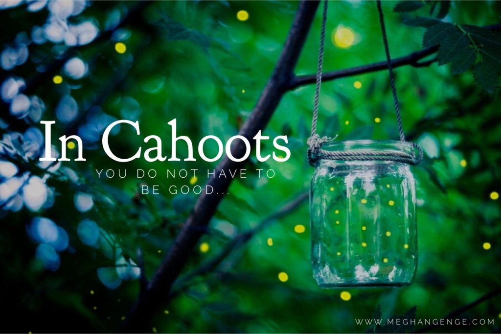 In Cahoots You Do Not Have to be Good