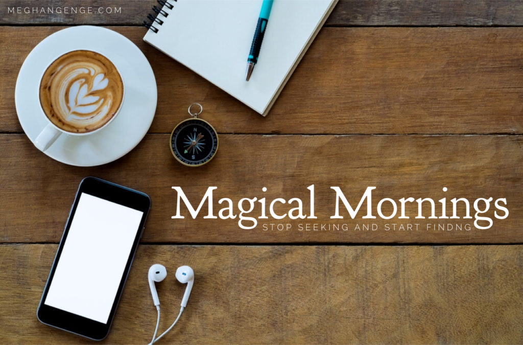 magical mornings stop seeking start finding
